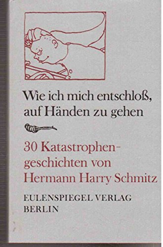 Imagen de archivo de Wie ich mich entschloss, auf Hnden zu gehen. 30 Katastrophengeschichten a la venta por medimops