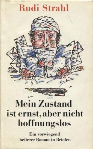 Beispielbild fr Mein Zustand ist ernst, aber nicht hoffnungslos. Ein vorwiegend heiterer Roman in Briefen zum Verkauf von Bcherpanorama Zwickau- Planitz