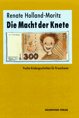 Imagen de archivo de Die Macht der Knete. Freche Kindergeschichten fr Erwachsene a la venta por medimops