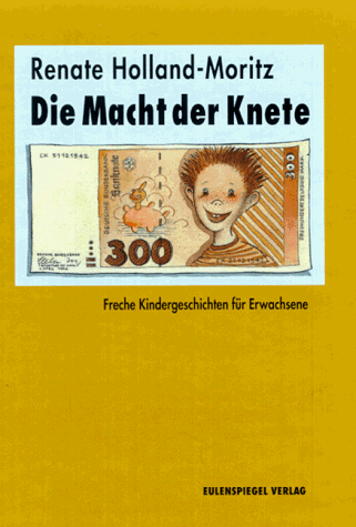 Stock image for Die Macht der Knete. Freche Kindergeschichten fr Erwachsene for sale by medimops