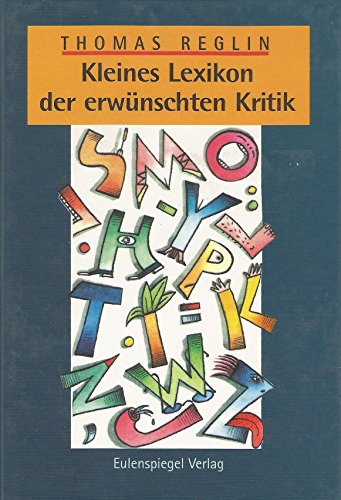 Kleines Lexikon der erwÃ¼nschten Kritik (9783359007777) by Unknown Author