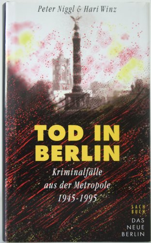 9783359007890: Tod in Berlin. Kriminalflle aus der Metropole 1945-1995