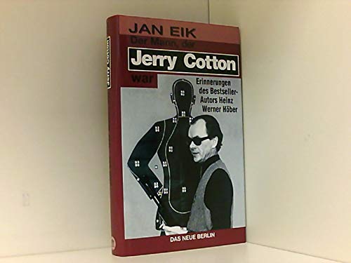 Der Mann, der Jerry Cotton war: Erinnerungen des Bestsellerautors Heinz Werner Höber. 1946-1996