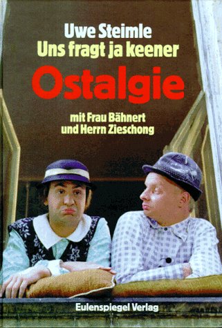 9783359008842: Uns fragt ja keener: Ostalgie : Texte für Ilse Bähnert und Günter Zieschong (German Edition)