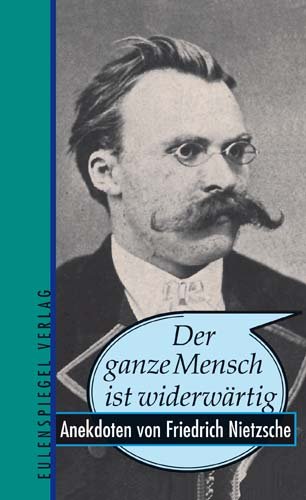 Beispielbild fr Der ganze Mensch ist widerwrtig - Anekdoten von Friedrich Nietzsche zum Verkauf von medimops
