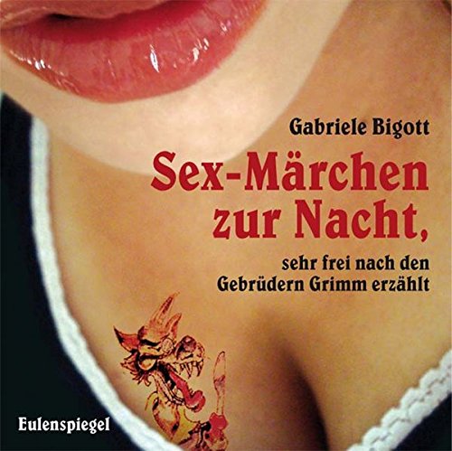 9783359011125: Sex-Mrchen zur Nacht, sehr frei nach den Gebrdern Grimm erzhlt
