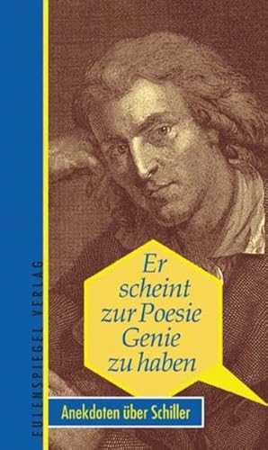 Imagen de archivo de Er scheint zur Poesie Genie zu haben - Anekdoten ber Friedrich Schiller a la venta por medimops