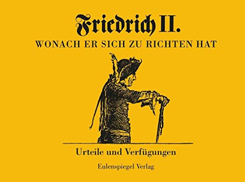 9783359013648: Friedrich II - Wonach er sich zu richten hat: Urteile und Verfgungen
