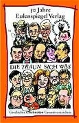 Die traun sich was - 50 Jahre Eulenspiegel Verlag - Geschichte, Geschichten, Gesamtverzeichnis.