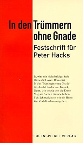 In den Trümmern ohne Gnade : Festschrift für Peter Hacks - André Thiele