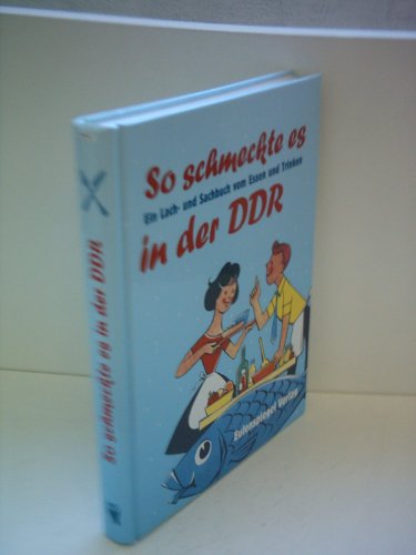 Imagen de archivo de So schmeckte es in der DDR. Ein Lach- und Sachbuch vom Essen und Trinken a la venta por medimops