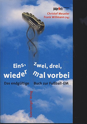 Stock image for Eins, zwei, drei, wieder mal vorbei. Das endgltige Buch zur Fuball-EM. TB for sale by Deichkieker Bcherkiste