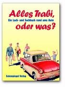 Imagen de archivo de Alles Trabi, oder was? Ein Lach- und Sachbuch rund ums Auto a la venta por medimops