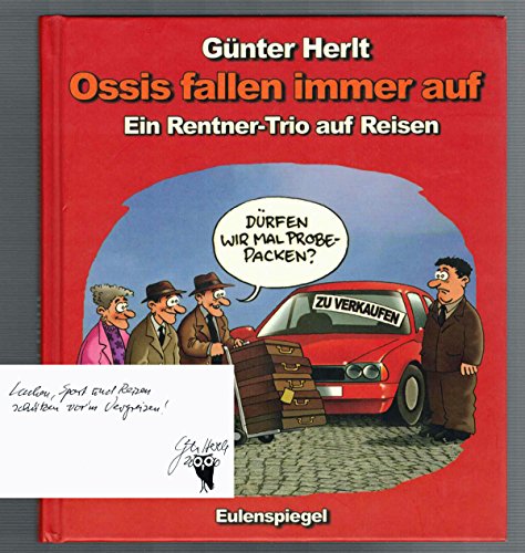 Stock image for Ossis fallen immer auf. Ein Rentner-Trio auf Reisen for sale by medimops