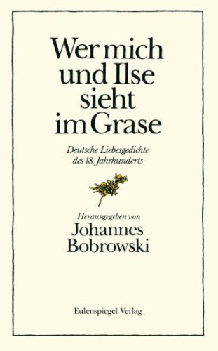 Beispielbild fr Wer mich und Ilse sieht im Grase. Deutsche Liebesgedichte des 18. Jahrhunderts zum Verkauf von medimops