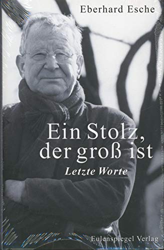 Beispielbild fr Ein Stolz, der gro ist. Letzte Worte. - mit signiertem Foto zum Verkauf von Antiquariat Luna