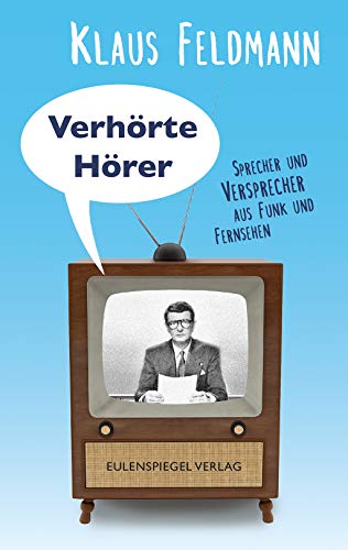 Stock image for Verhrte Hrer: Sprecher und Versprecher aus Funk und Fernsehen for sale by medimops