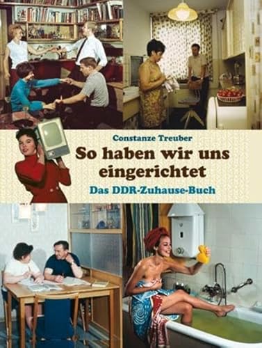 Beispielbild fr So haben wir uns eingerichtet: Das DDR-Zuhause-Buch zum Verkauf von medimops