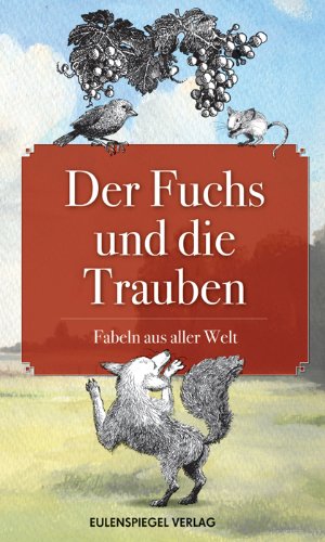 Der Fuchs und die Trauben: Fabeln aus aller Welt - Beate Hellbach (Hrsg.)
