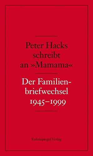 Stock image for Peter Hacks schreibt an Mamama: Der Familienbriefwechsel 1945-1999 for sale by medimops