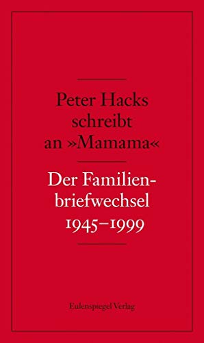 9783359023777: Peter Hacks schreibt an Mamama: Der Familienbriefwechsel 1945-1999