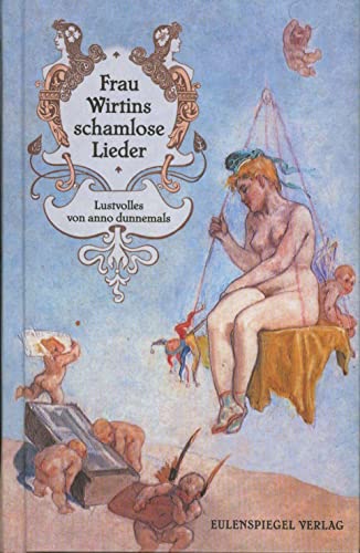 Beispielbild fr Frau Wirtins schamlose Lieder: Lustvolles von anno dunnemals zum Verkauf von medimops