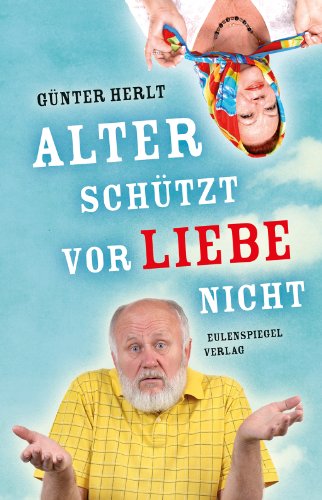 Stock image for Alter schtzt vor Liebe nicht for sale by medimops