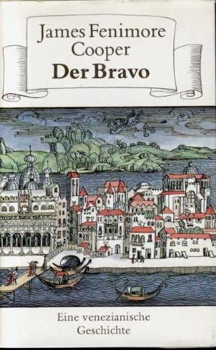 Der Bravo. Eine venezianische Geschichte.