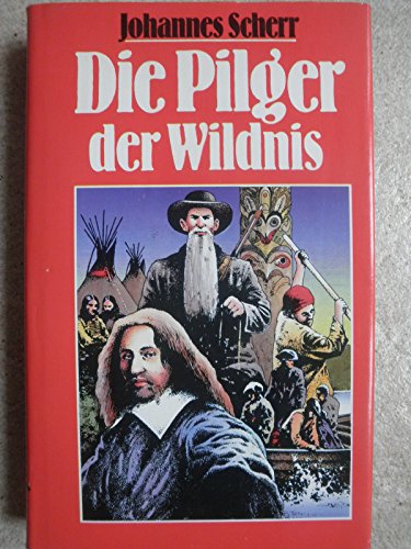 Stock image for Die Pilger der Wildnis. Mit Illustrationen von Stephan Khler. for sale by Versandantiquariat Felix Mcke