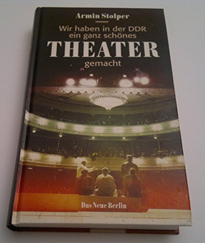 Wir haben in der DDR ein ganz schönes Theater gemacht / Armin Stolper - Stolper, Armin (Verfasser)