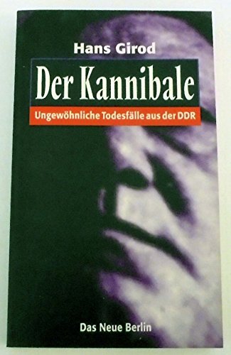 Beispielbild fr Der Kannibale. Ungewhnliche Todesflle aus der DDR zum Verkauf von medimops