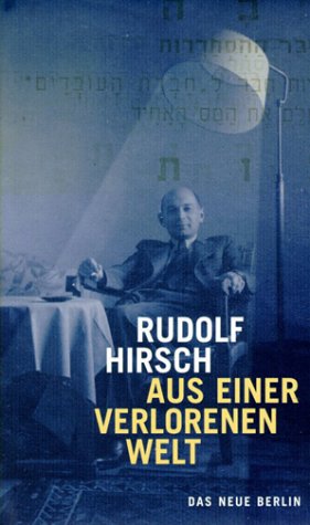 Aus einer verlorenen Welt. Memoiren. (9783360009791) by Hirsch, Rudolf; Nowojski, Walter