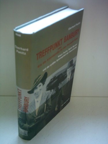 Treffpunkt Banbury oder wie die Atombombe zu den Russen kam. Klaus Fuchs, Ruth Werner und der größte Spionagefall der Geschichte Klaus Fuchs, Ruth Werner und der größte Spionagefall der Geschichte - Panitz, Eberhard