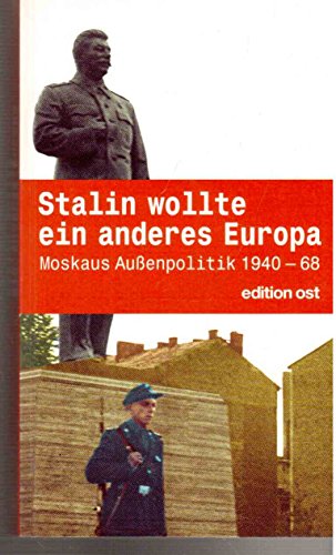 Stalin wollte ein anderes Europa. Moskaus AuÃŸenpolitik 1940 bis 1968. (9783360010469) by Wolkow, W. K.; Neubert, Harald