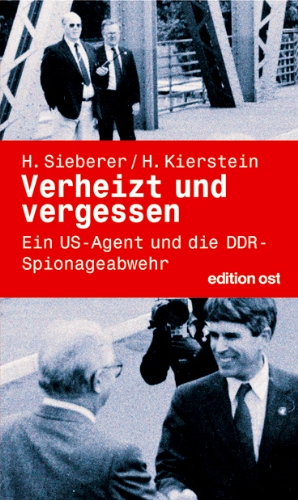 Beispielbild fr Verheizt und vergessen. Ein US-Agent und die DDR-Spionageabwehr. zum Verkauf von Grammat Antiquariat