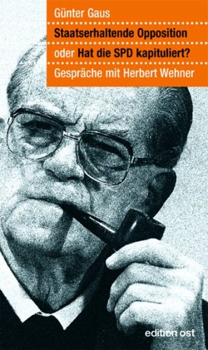 9783360010704: Staatserhaltende Opposition oder hat die SPD kapituliert? Gesprche mit Herbert Wehner (Edition Ost)