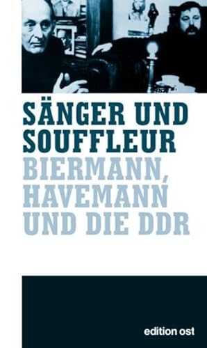 9783360010759: Snger & Souffleur. Biermann, Havemann und die DDR (Edition Ost)