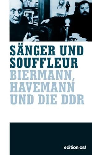 Imagen de archivo de Snger & Souffleur. Biermann, Havemann und die DDR (Edition Ost) a la venta por medimops