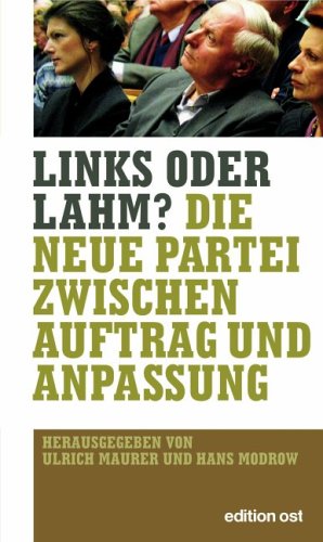 Beispielbild fr Links oder lahm? Die neue Partei zwischen Auftrag und Anpassung. Herausgegeben von Ulrich Maurer und Hans Modrow. Beitrge verschiedener Autoren. zum Verkauf von Antiquariat Frank Dahms