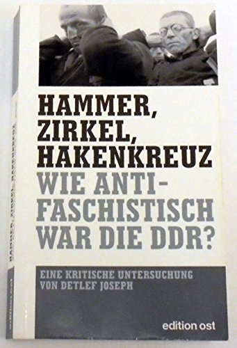 Stock image for Hammer, Zirkel, Hakenkreuz : Wie antifaschistisch war die DDR?. for sale by medimops
