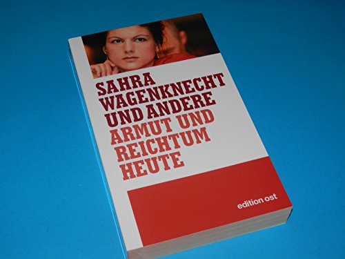 Imagen de archivo de Armut und Reichtum heute. Eine Gegenwartsanalyse (Edition Ost) a la venta por medimops