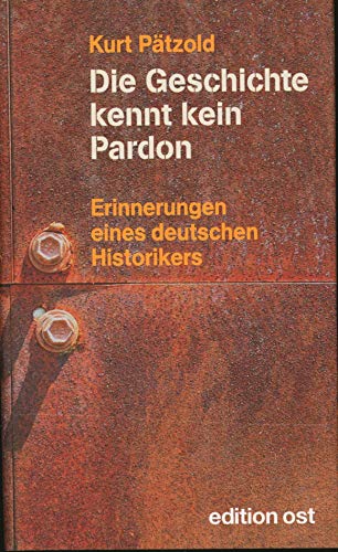 Stock image for Die Geschichte kennt kein Pardon: Erinnerungen eines deutschen Historikers for sale by medimops