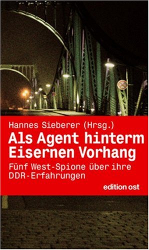 9783360010926: Als Agent hinterm Eisernen Vorhang: Fnf West-Spione ber ihre DDR-Erfahrungen
