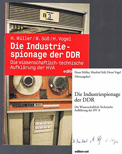Die Industriespionage der DDR: Die wissenschaftlich-technische Aufklärung der HVA - Horst Vogel (Hsg.); Horst Müller (Hsg.); Manfred Süß (Hsg.)