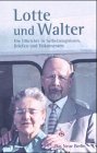 Lotte und Walter. Die Ulbrichts in Selbstzeugnissen, Briefen und Dokumenten. Mit über 300 meist unveröffentlichten Fotos. - Schumann, Frank (Hrsg.)