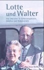 9783360012333: Lotte und Walter. Die Ulbrichts in Selbstzeugnissen, Briefen und Dokumenten