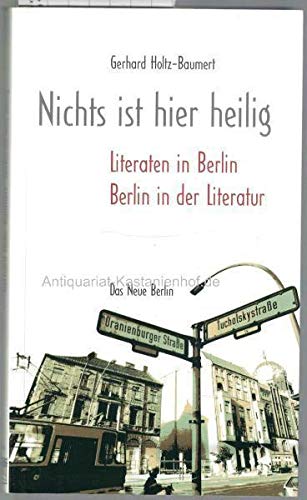 Nichts ist hier heilig. Literaten in Berlin, Berlin in der Literatur.