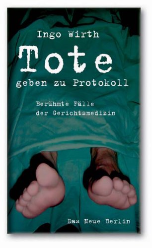 Tote geben zu Protokoll (9783360012647) by Ingo Wirth