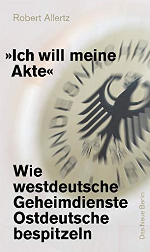 Beispielbild fr Ich will meine Akte! Wie der BND Deutsche ausspioniert zum Verkauf von medimops