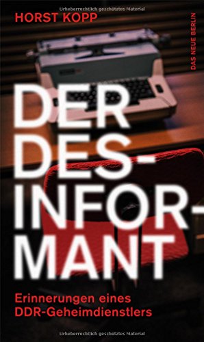 9783360013156: Der Desinformant: Erinnerungen eines DDR-Geheimdienstlers